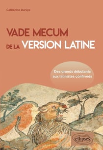 Vade mecum de la version latine - des grands débutants aux latinistes confirmés