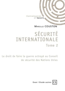 Securite internationale tome 2 - le droit de faire la guerre octroye au conseil de securite des nati