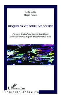 Risquer sa vie pour une course - parcours de vie d'une jeunesse brésilienne accro aix courses illégales de voiture et de moto