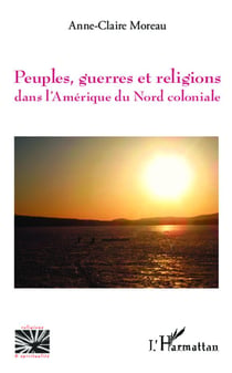 Peuples, guerres et religions dans l'Amérique du nord coloniale