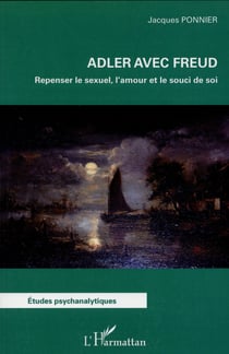 Adler avec Freud : Repenser le sexuel, l'amour et le souci de soi