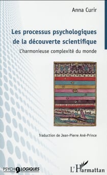 Les processus psychologiques de la découverte scientifique : L'harmonieuse complexité du monde
