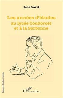 Les années d'études au lycée Concorcet et à la Sorbonne
