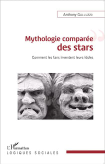 Mythologie comparee des stars - comment les fans inventent leurs idoles