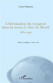 L'héroïsation du voyageur dans la revue Le Tour du Monde (1860-1914)