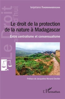 Le droit de la protection de la nature à Madagascar - entre centralisme et consensualisme