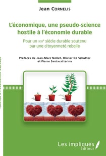 L'économique, une pseudo science hostile à l'économie durable - pour un XXIe siècle durable soutenu par une citoyenneté rebelle