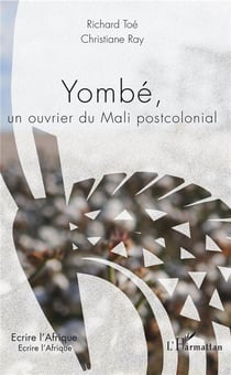 Yombé un ouvrier du Mali postcolonial