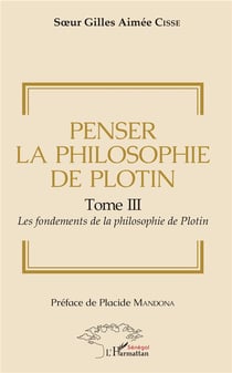 Penser la philosophie de Plotin t.3 - les fondements de la philosophie de Plotin