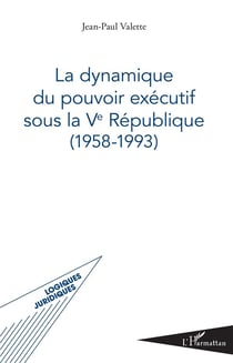 La dynamique du pouvoir exécutif sous la Ve république (1958-1993)
