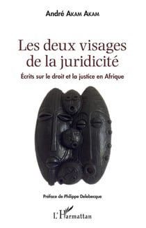 Les deux visages de la juridicité - écrits sur le droit et la justice en Afrique