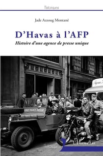 D'Havas à l'AFP - histoire d'une agence de presse unique