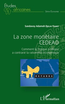 La zone monétaire CEDEAO : comment la logique politique a contrarié la rationalite économique