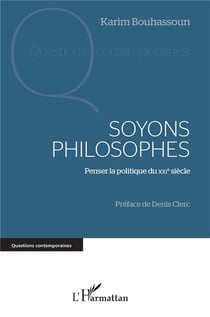 Soyons philosophes - penser la politique du XXIe siècle