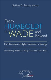 From Humboldt to Wade and beyond : the philosophy of higher education in Senegal