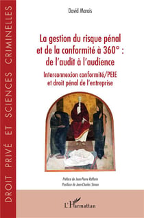 La gestion du risque pénal et de la conformité à 360° : de l'audit à l'audience (interconnexion conformité/PEIE et droit pénal de l'entreprise)