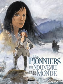 Les pionniers du Nouveau Monde : Intégrale vol.2 : Tomes 5 à 8