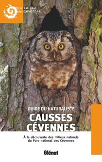 Guide du naturaliste Causses Cévennes : à la découverte des milieux naturels du Parc national des Cévennes (2e édition)