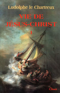 La vie de Jésus-Christ t.1