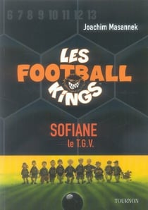 Les football kings t.5 - Sofiane, le T.G.V