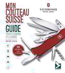 Mon couteau suisse - guide pour le camping et la survie