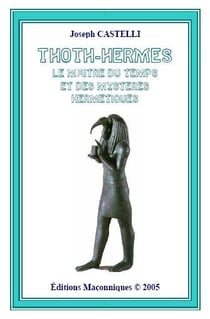 Thoth-hermès - le maître du temps et des mystères hermétiques