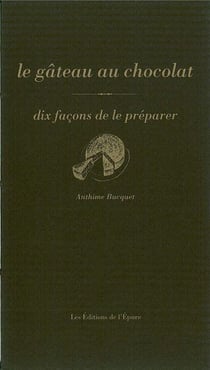 Dix façons de le préparer : le gâteau au chocolat