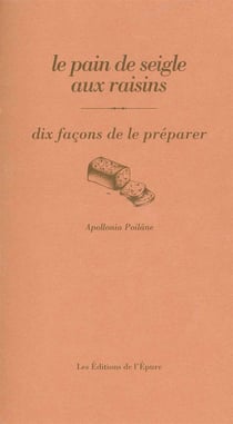 Dix façons de le préparer : le pain de seigle aux raisins