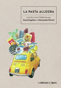 La pasta allegra - l'art de vivre à l'italienne