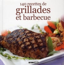 140 recettes de grillades et barbecue