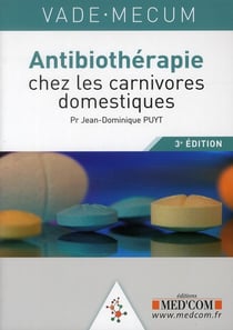 Vademecum : vademecum d'antibiothérapie chez les carnivores domestiques (3e édition)