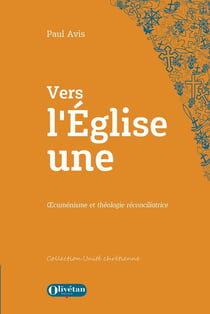 Vers l'Église une : Oecuménisme et théologie réconciliatrice