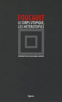 Le corps utopique, les hétérotopies
