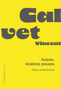 Aubrac, ténèbres pieuses : Préface de Bernard Noël