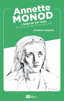 Annette monod - l'ange du vel' d'hiv de drancy et des camps du loiret