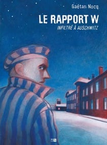 Le rapport W : infiltré à Auschwitz