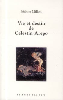 Vie et destin de célestin arepo