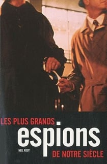 Les plus grands espions de notre siècle