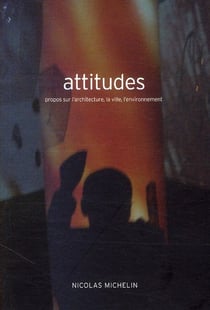 Attitudes - propos sur l'architecture, la ville, l'environnement