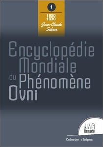 Encyclopédie mondiale du phénomène OVNI Tome 1 - 1900-1930