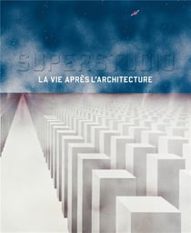 Superstudio - la vie après l'architecture
