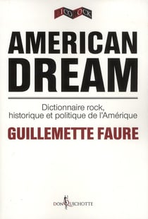 American dream - dictionnaire rock, historique et politique de l'Amérique
