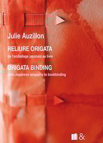 Reliure origata / Origata binding : de l'emballage japonais au livre / from Japanese wrapping to bookbinding