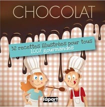 Chocolat - 32 recettes illustrées pour tous, 100% gourmandes