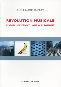 Révolution musicale - les années 67, 68, 69 de Penny Lane à Altamont