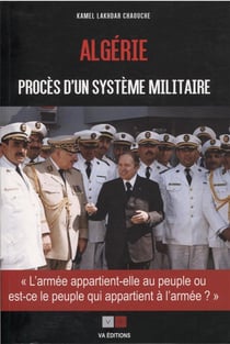 Algérie : procès d'un système militaire - "l'armée appartient-elle au peuple ou est-ce le peuple qui appartient à l'armée ?"