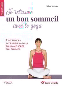 Je retrouve un bon sommeil avec le yoga - 2 séquences accessibles à tous pour améliorer son sommeil