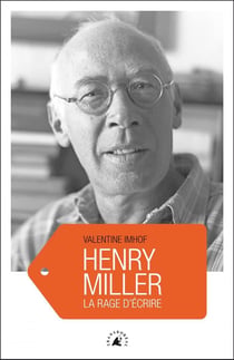 Henry miller - la rage d'écrire