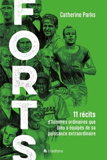Forts : 11 récits d'hommes ordinaires que Dieu a équipés de sa puissance extraordinaire