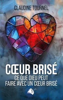 Coeur Brisé : Ce que Dieu peut faire avec un coeur brisé